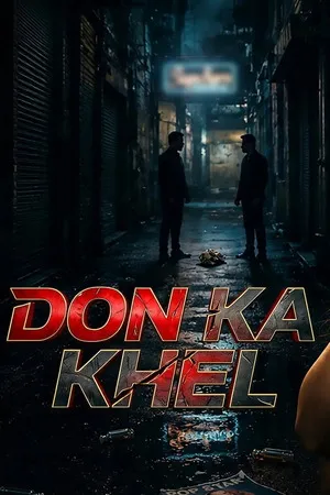 Don Ka Khel 2024 Season 1 Hindi Audio WEB-DL | Full Movie [ALL EPISODES]