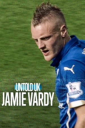 Untold UK: Jamie Vardy 2026 Hindi - English Dual Audio WEB-DL | Full Movie